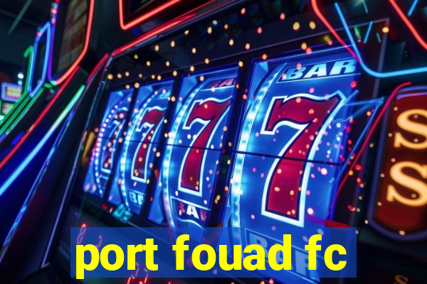 port fouad fc